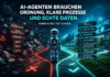 Wenn AI-Agenten scheitern: Warum schlechte Prozesse und Fake-Daten Unternehmen teuer zu stehen kommen AI-Agenten im Unternehmen - Warum Prozesse und echte Daten wichtiger sind als jede KI